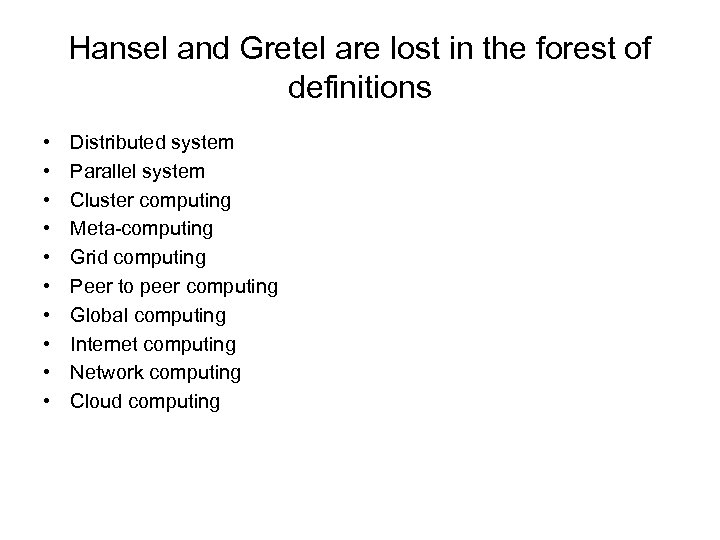 Hansel and Gretel are lost in the forest of definitions • • • Distributed
