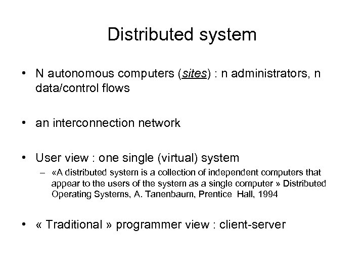 Distributed system • N autonomous computers (sites) : n administrators, n data/control flows •