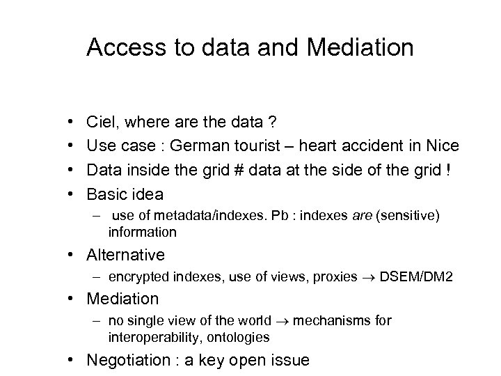 Access to data and Mediation • • Ciel, where are the data ? Use