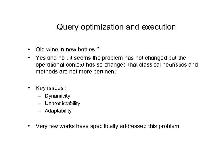 Query optimization and execution • Old wine in new bottles ? • Yes and