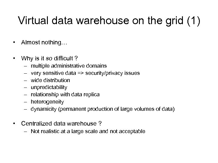 Virtual data warehouse on the grid (1) • Almost nothing… • Why is it