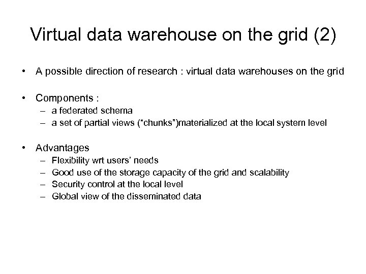 Virtual data warehouse on the grid (2) • A possible direction of research :
