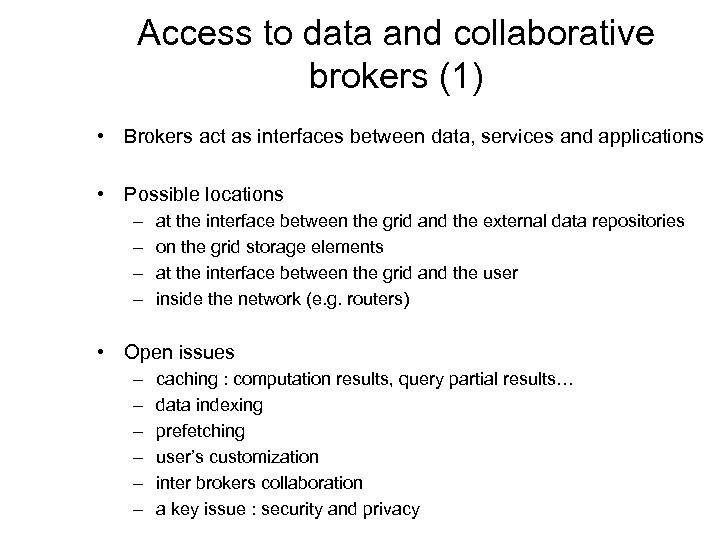 Access to data and collaborative brokers (1) • Brokers act as interfaces between data,