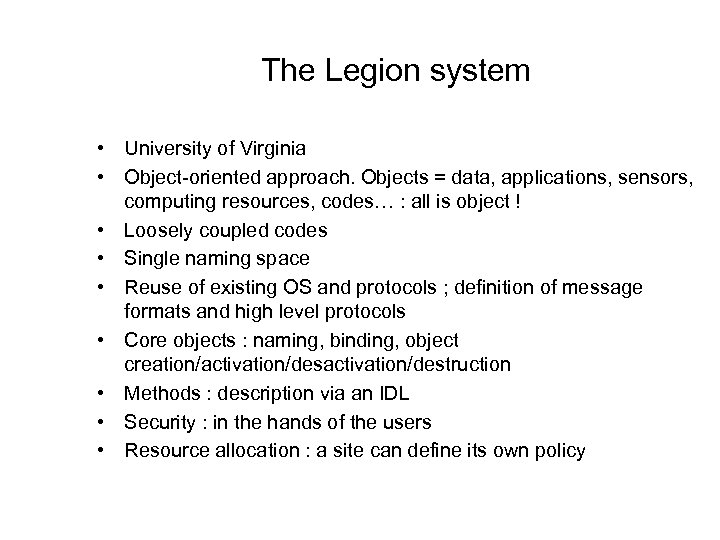 The Legion system • University of Virginia • Object-oriented approach. Objects = data, applications,
