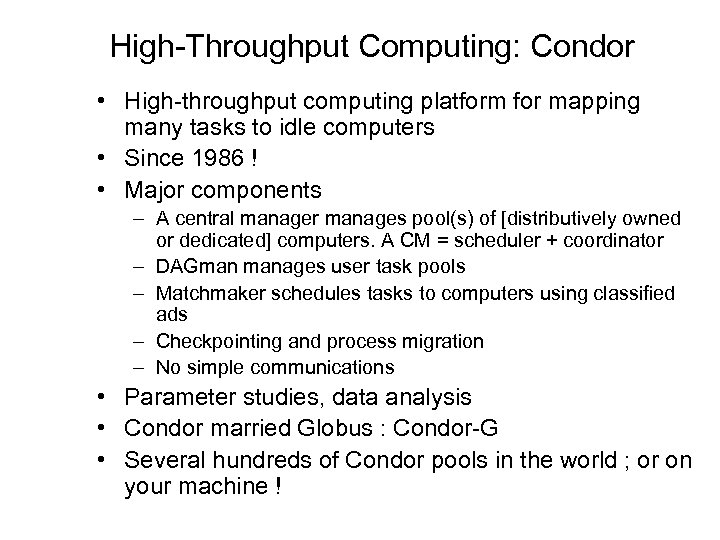High-Throughput Computing: Condor • High-throughput computing platform for mapping many tasks to idle computers