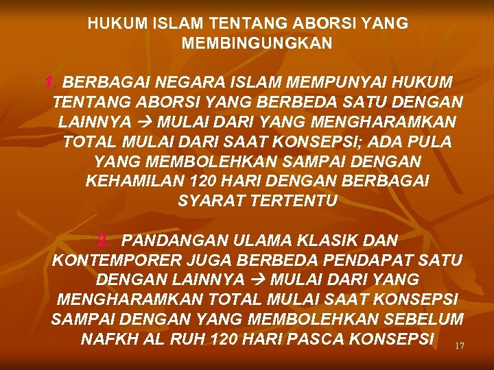 HUKUM ISLAM TENTANG ABORSI YANG MEMBINGUNGKAN 1. BERBAGAI NEGARA ISLAM MEMPUNYAI HUKUM TENTANG ABORSI