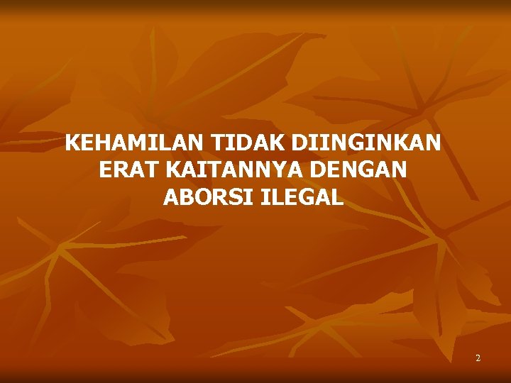 KEHAMILAN TIDAK DIINGINKAN ERAT KAITANNYA DENGAN ABORSI ILEGAL 2 