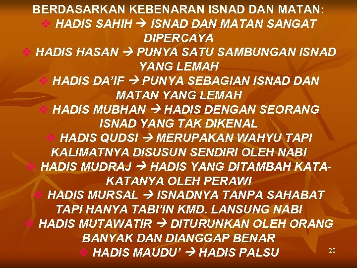 BERDASARKAN KEBENARAN ISNAD DAN MATAN: v HADIS SAHIH ISNAD DAN MATAN SANGAT DIPERCAYA v