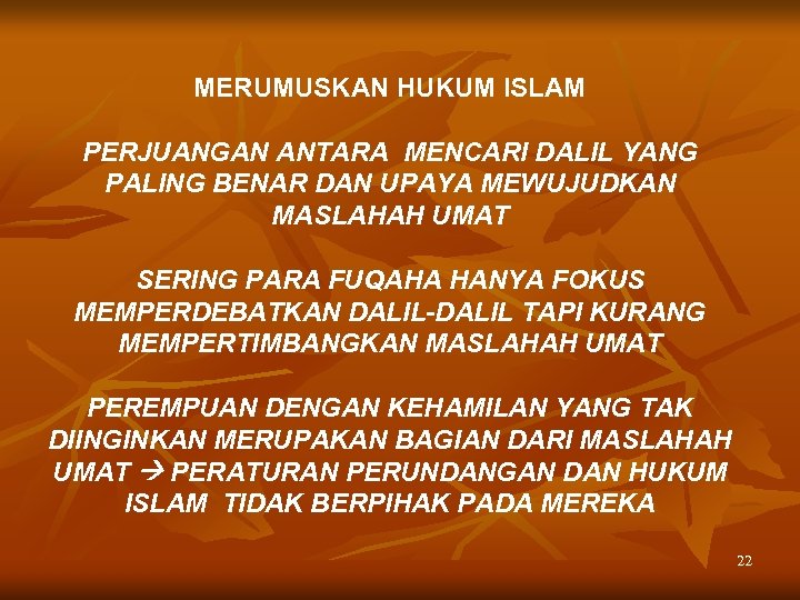 MERUMUSKAN HUKUM ISLAM PERJUANGAN ANTARA MENCARI DALIL YANG PALING BENAR DAN UPAYA MEWUJUDKAN MASLAHAH