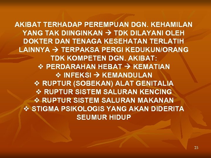 AKIBAT TERHADAP PEREMPUAN DGN. KEHAMILAN YANG TAK DIINGINKAN TDK DILAYANI OLEH DOKTER DAN TENAGA