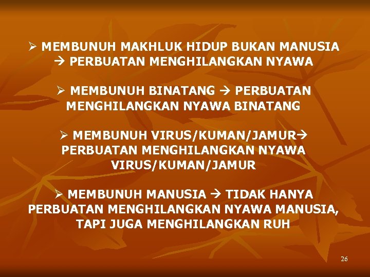 Ø MEMBUNUH MAKHLUK HIDUP BUKAN MANUSIA PERBUATAN MENGHILANGKAN NYAWA Ø MEMBUNUH BINATANG PERBUATAN MENGHILANGKAN