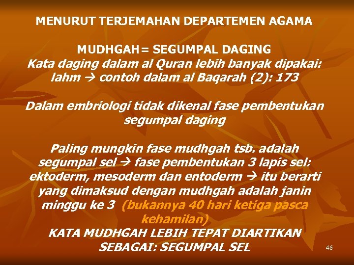 MENURUT TERJEMAHAN DEPARTEMEN AGAMA MUDHGAH= SEGUMPAL DAGING Kata daging dalam al Quran lebih banyak