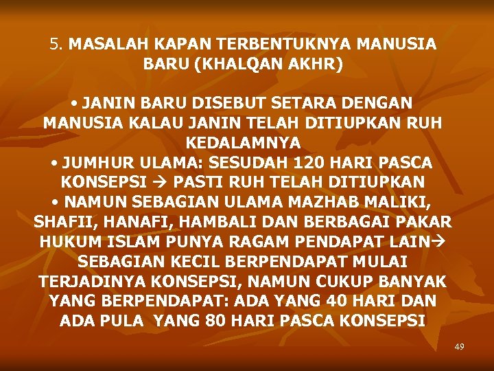 5. MASALAH KAPAN TERBENTUKNYA MANUSIA BARU (KHALQAN AKHR) • JANIN BARU DISEBUT SETARA DENGAN