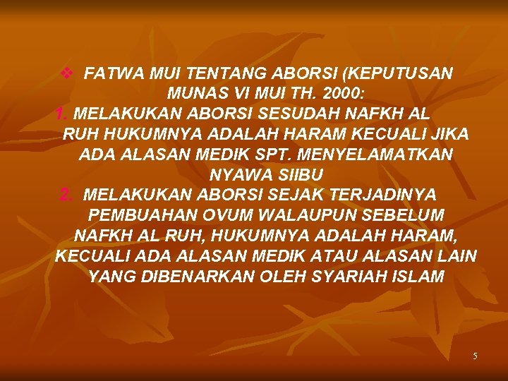 v FATWA MUI TENTANG ABORSI (KEPUTUSAN MUNAS VI MUI TH. 2000: 1. MELAKUKAN ABORSI