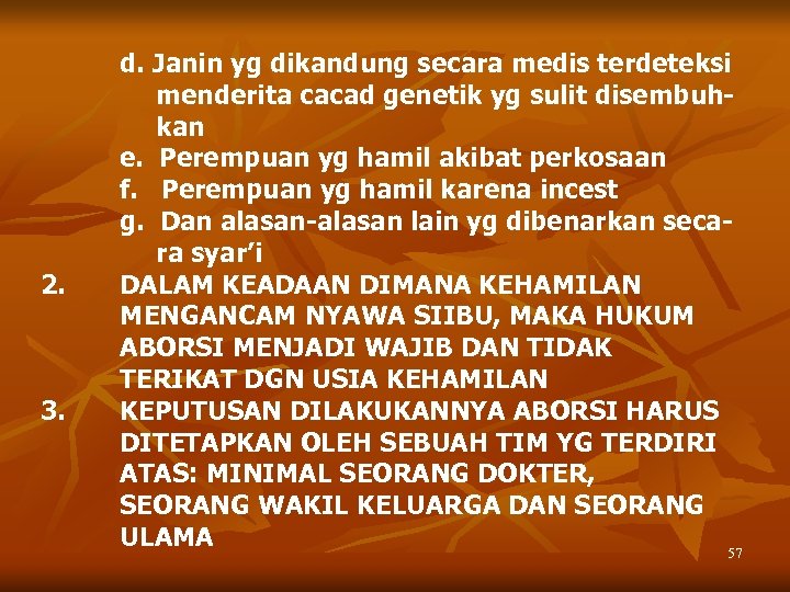 2. 3. d. Janin yg dikandung secara medis terdeteksi menderita cacad genetik yg sulit