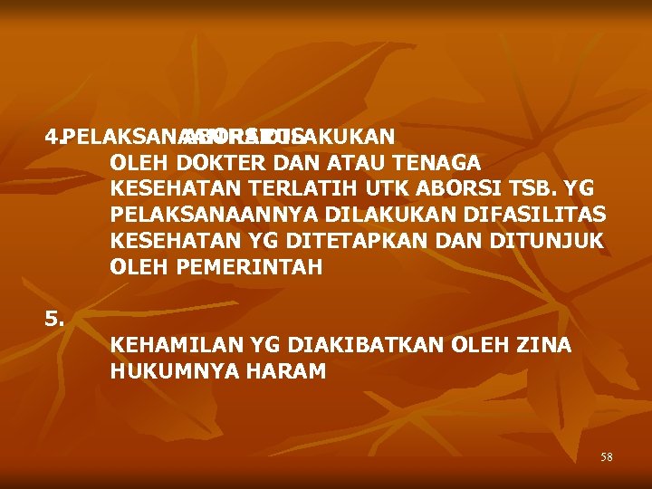 4. PELAKSANAAN HARUS ABORSI DILAKUKAN OLEH DOKTER DAN ATAU TENAGA KESEHATAN TERLATIH UTK ABORSI