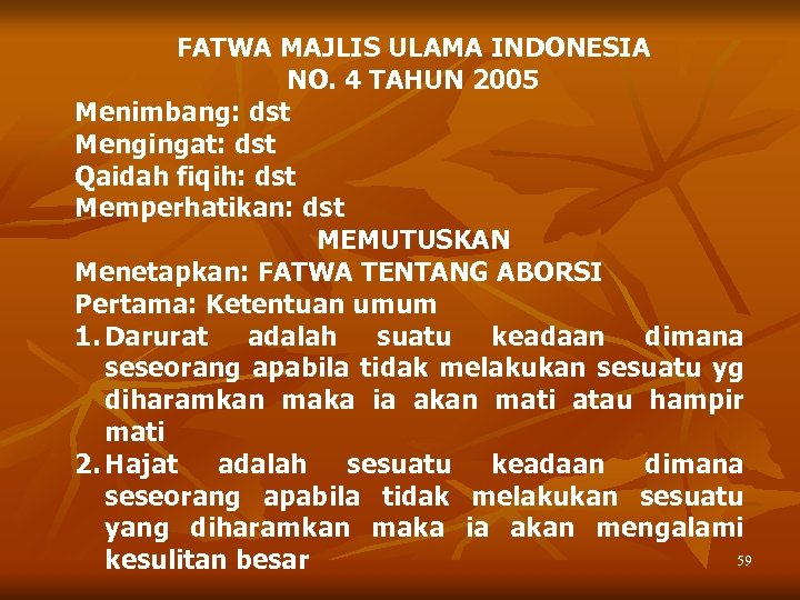 FATWA MAJLIS ULAMA INDONESIA NO. 4 TAHUN 2005 Menimbang: dst Mengingat: dst Qaidah fiqih: