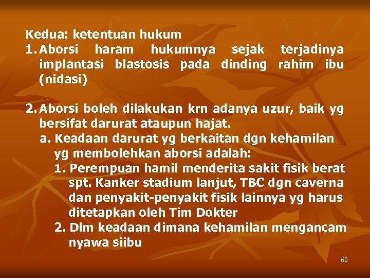 Kedua: ketentuan hukum 1. Aborsi haram hukumnya sejak terjadinya implantasi blastosis pada dinding rahim