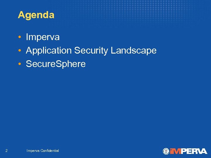 Agenda • Imperva • Application Security Landscape • Secure. Sphere 2 Imperva Confidential 
