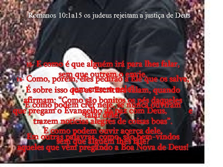 Romanos 10: 1 a 15 os judeus rejeitam a justiça de Deus E como
