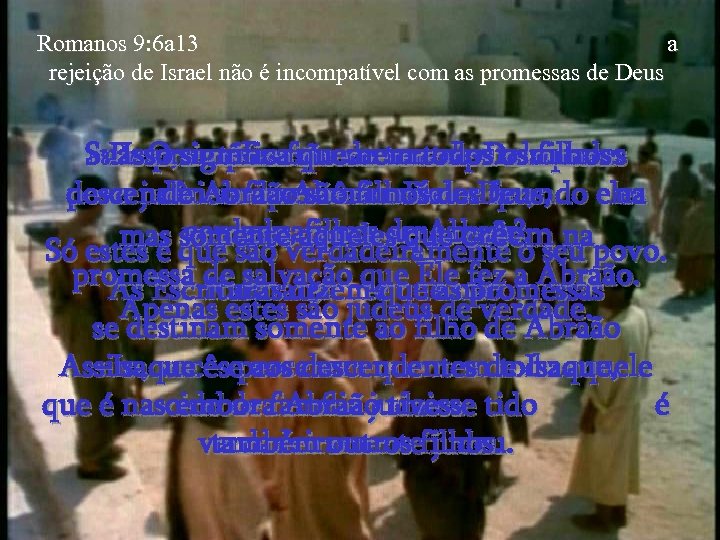 Romanos 9: 6 a 13 a rejeição de Israel não é incompatível com as