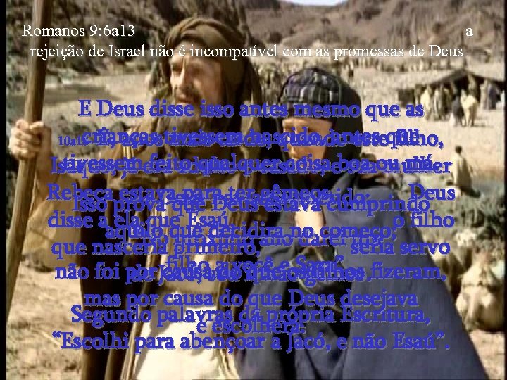 Romanos 9: 6 a 13 a rejeição de Israel não é incompatível com as