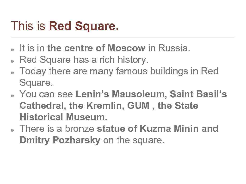 This is Red Square. It is in the centre of Moscow in Russia. Red