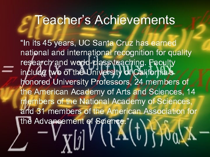 Teacher’s Achievements “In its 45 years, UC Santa Cruz has earned national and international