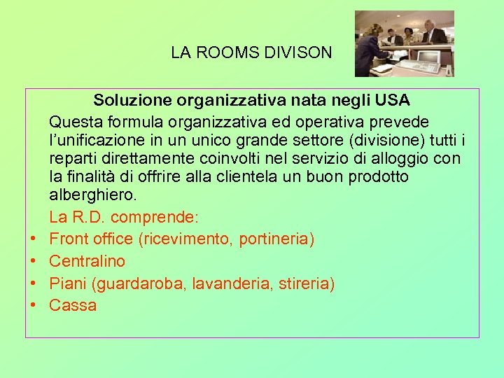 LA ROOMS DIVISON • • Soluzione organizzativa nata negli USA Questa formula organizzativa ed