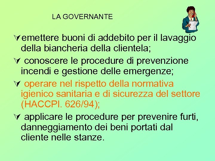 LA GOVERNANTE emettere buoni di addebito per il lavaggio della biancheria della clientela; conoscere