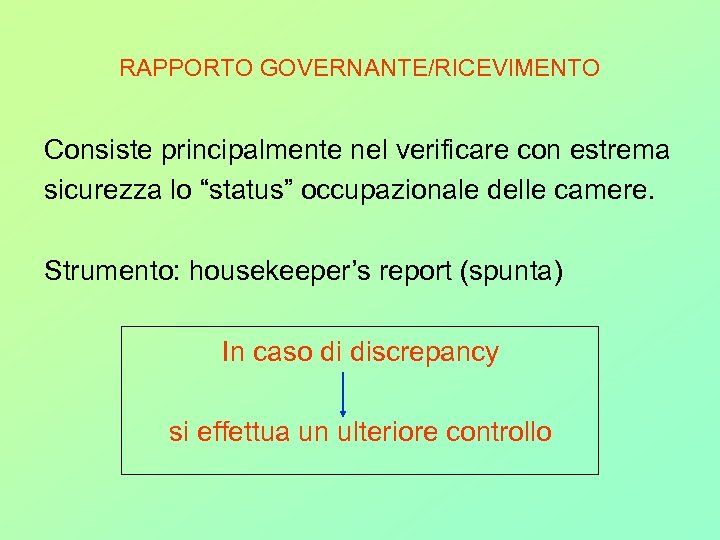 RAPPORTO GOVERNANTE/RICEVIMENTO Consiste principalmente nel verificare con estrema sicurezza lo “status” occupazionale delle camere.