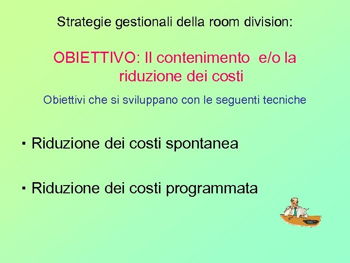 Strategie gestionali della room division: OBIETTIVO: Il contenimento e/o la riduzione dei costi Obiettivi