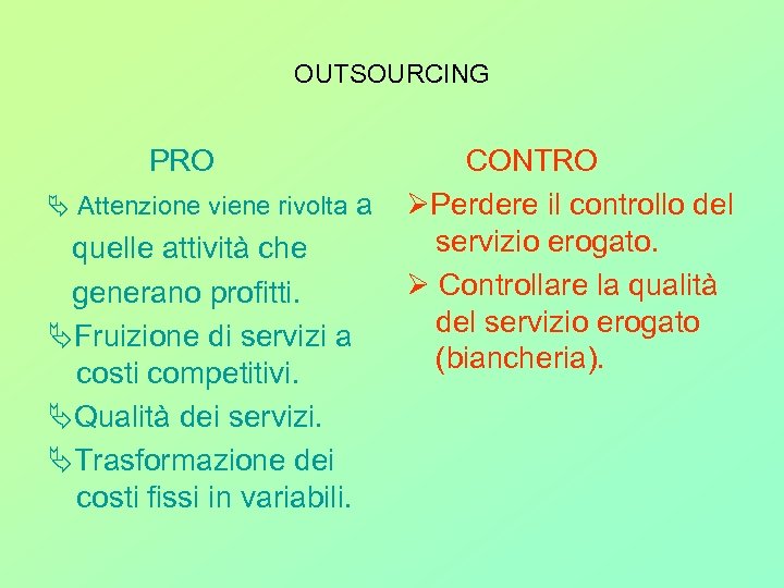 OUTSOURCING PRO Attenzione viene rivolta a quelle attività che generano profitti. Fruizione di servizi