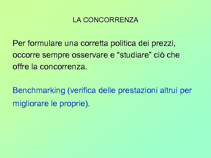 LA CONCORRENZA Per formulare una corretta politica dei prezzi, occorre sempre osservare e “studiare”