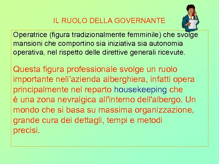 IL RUOLO DELLA GOVERNANTE Operatrice (figura tradizionalmente femminile) che svolge mansioni che comportino sia