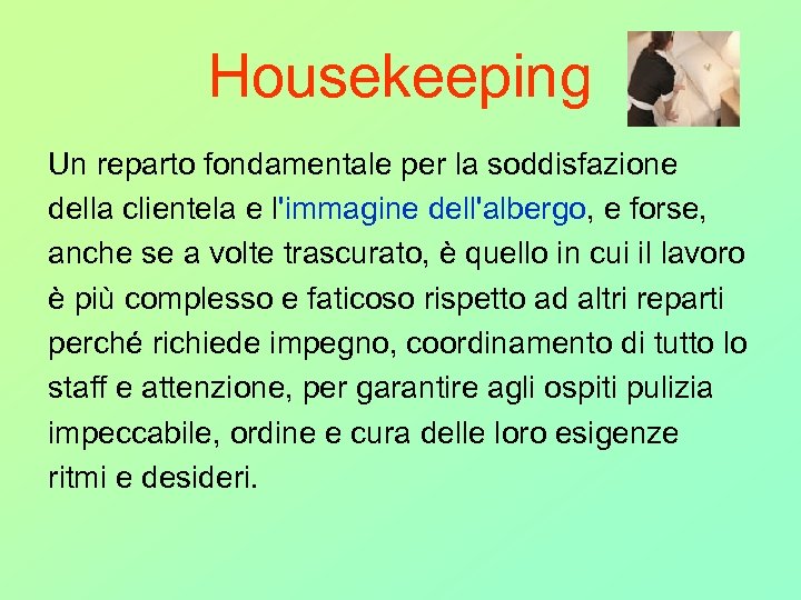 Housekeeping Un reparto fondamentale per la soddisfazione della clientela e l'immagine dell'albergo, e forse,