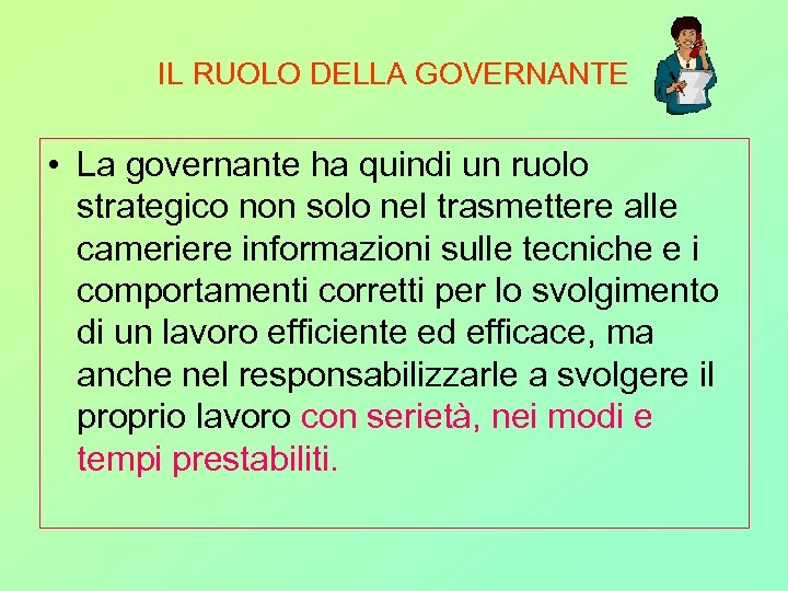 IL RUOLO DELLA GOVERNANTE • La governante ha quindi un ruolo strategico non solo