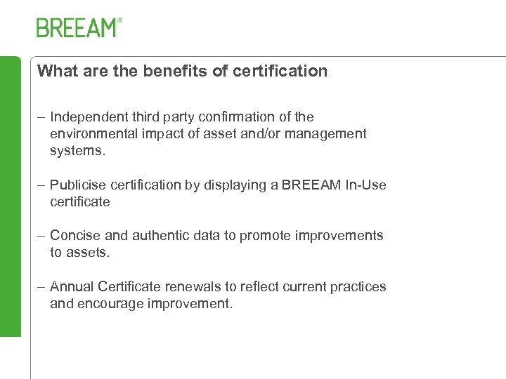 What are the benefits of certification – Independent third party confirmation of the environmental