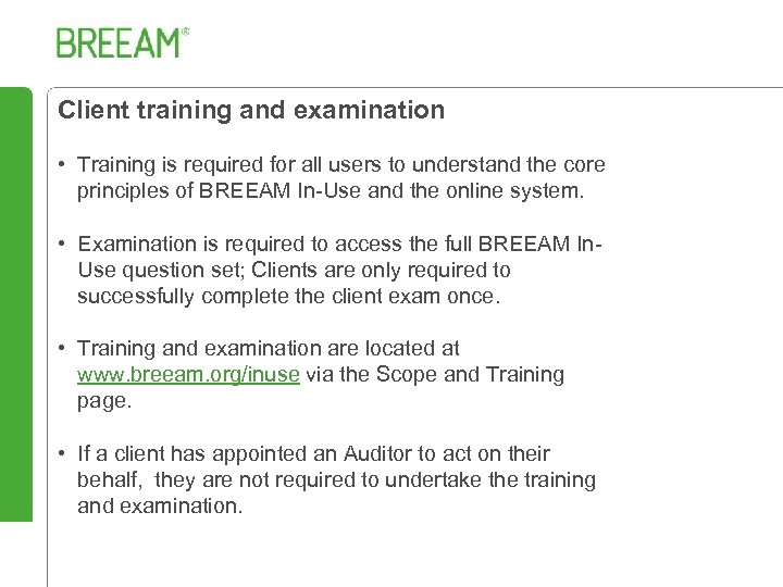 Client training and examination • Training is required for all users to understand the