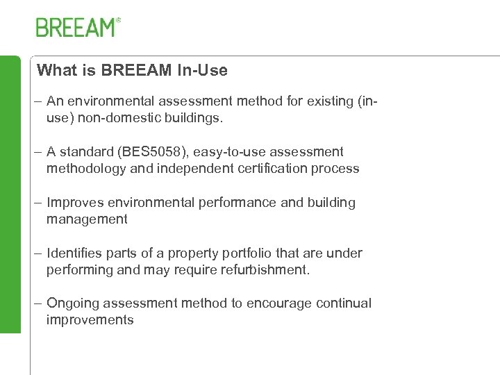 What is BREEAM In-Use – An environmental assessment method for existing (inuse) non-domestic buildings.