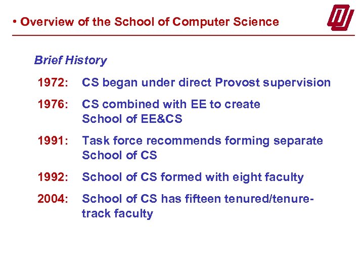  • Overview of the School of Computer Science Brief History 1972: CS began