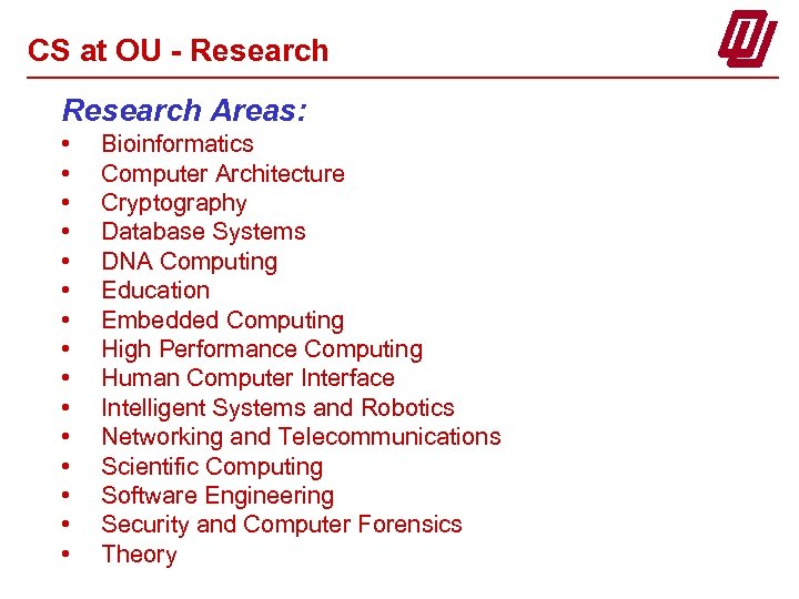 CS at OU - Research Areas: • • • • Bioinformatics Computer Architecture Cryptography