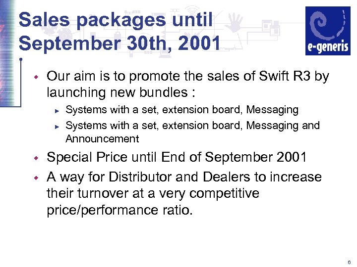 Sales packages until September 30 th, 2001 w Our aim is to promote the