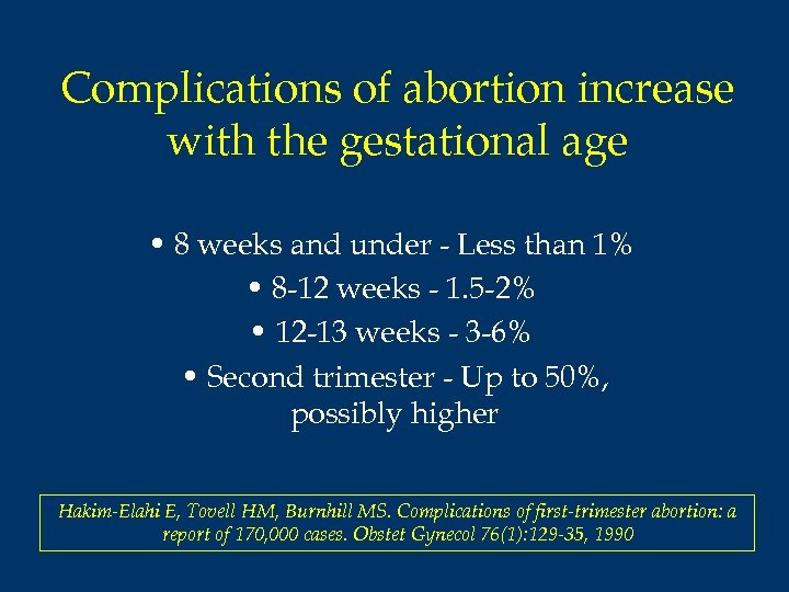 Complications of abortion increase with the gestational age • 8 weeks and under -