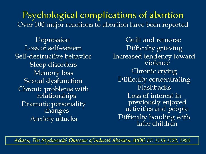 Psychological complications of abortion Over 100 major reactions to abortion have been reported Depression