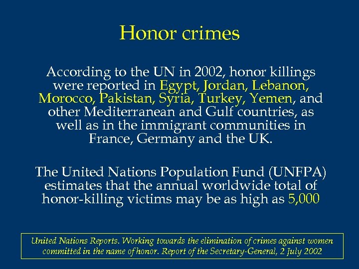 Honor crimes According to the UN in 2002, honor killings were reported in Egypt,