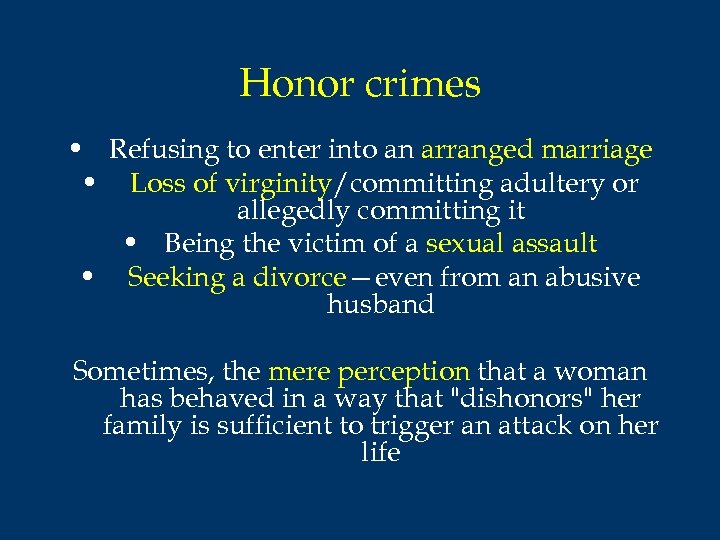 Honor crimes • Refusing to enter into an arranged marriage • Loss of virginity/committing