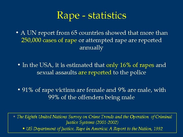 Rape - statistics • A UN report from 65 countries showed that more than