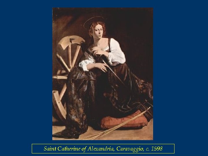 Saint Catherine of Alexandria, Caravaggio, c. 1598 