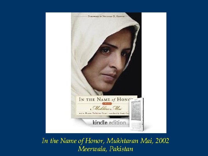 In the Name of Honor, Mukhtaran Mai, 2002 Meerwala, Pakistan 